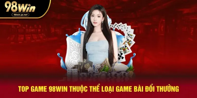 Game bài đổi thưởng thuộc top đỉnh cao
