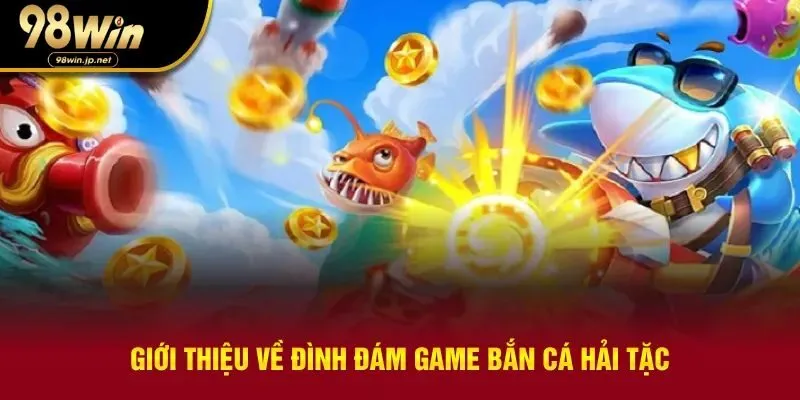 Giới thiệu về game bắn cá hải tặc