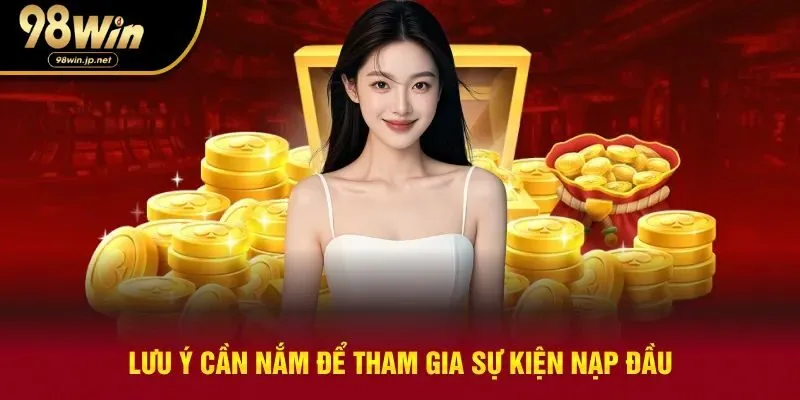 Lưu ý tham gia sự kiện nạp lần đầu