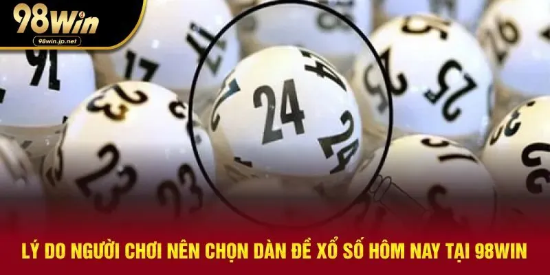 Một số lý do khiến người chơi nên chọn dàn đề xổ số hôm nay