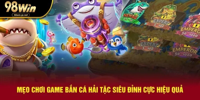 Mẹo chơi bắn cá hải tặc cực đỉnh