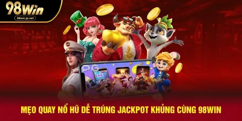 Mẹo giúp hội viên quay đâu trúng đó