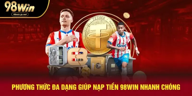 Phương thức hỗ trợ giúp nạp tiền 98win