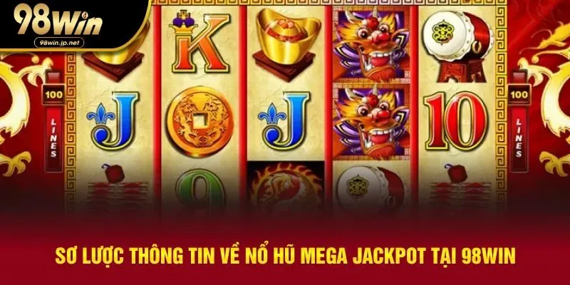 Nổ hũ mega jackpot cùng những thông tin cơ bản