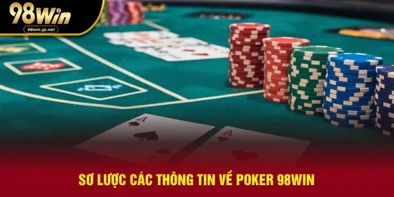 Giới thiệu tổng quan các thông tin về poker 98WIN