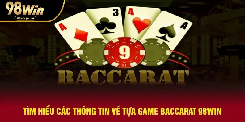 Tổng quan về tựa game chiến thuật baccarat 98WIN