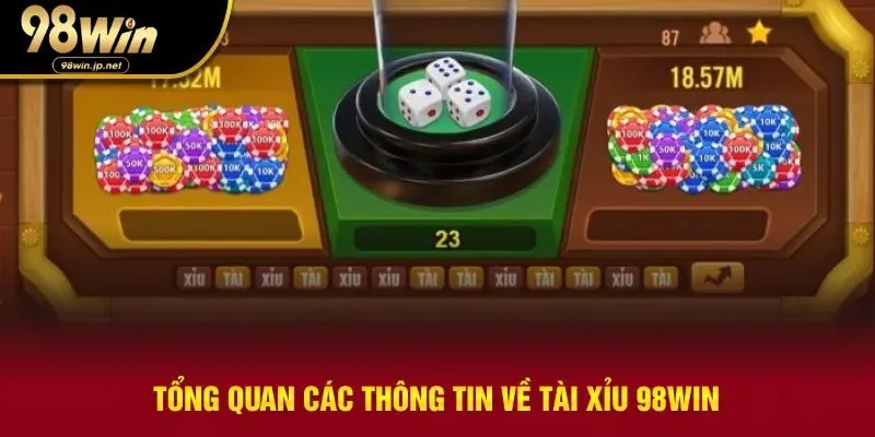 Sơ lược các thông tin về tài xỉu 98WIN
