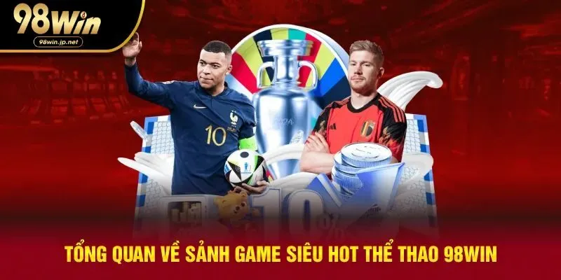 Tổng quan về sảnh thể thao 98win