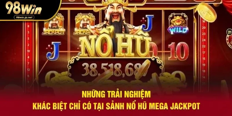 Tận hưởng những giây phút trải nghiệm thú vị tại sảnh mega jackpot