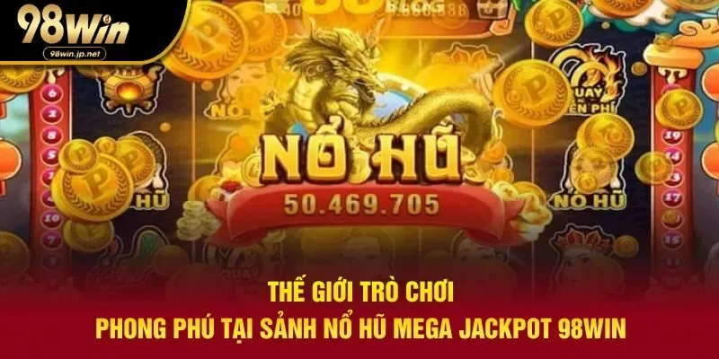 Bộ sưu tập các thể loại trò chơi có tại sảnh mega jackpot