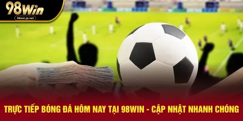 Trực tiếp bóng đá hôm nay