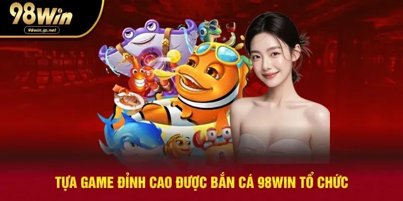 Tựa game bắn cá nổi bật được săn đón nhất